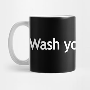 Wash your hands - white print Mug